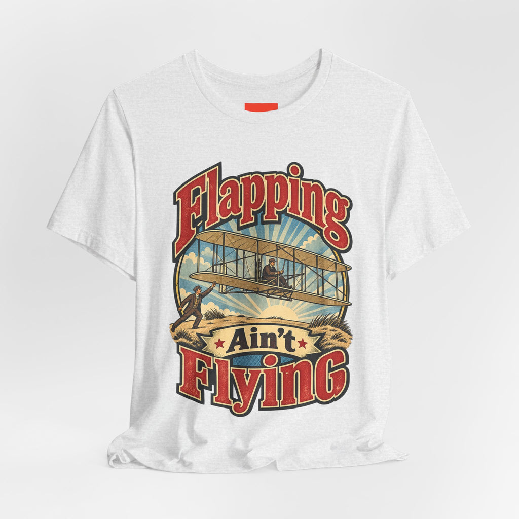 Flapping Ain’t Flying Funny Aviation T-Shirt