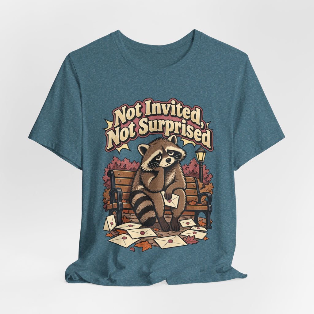 Not Invited, Not Surprised Funny Introvert T-Shirt