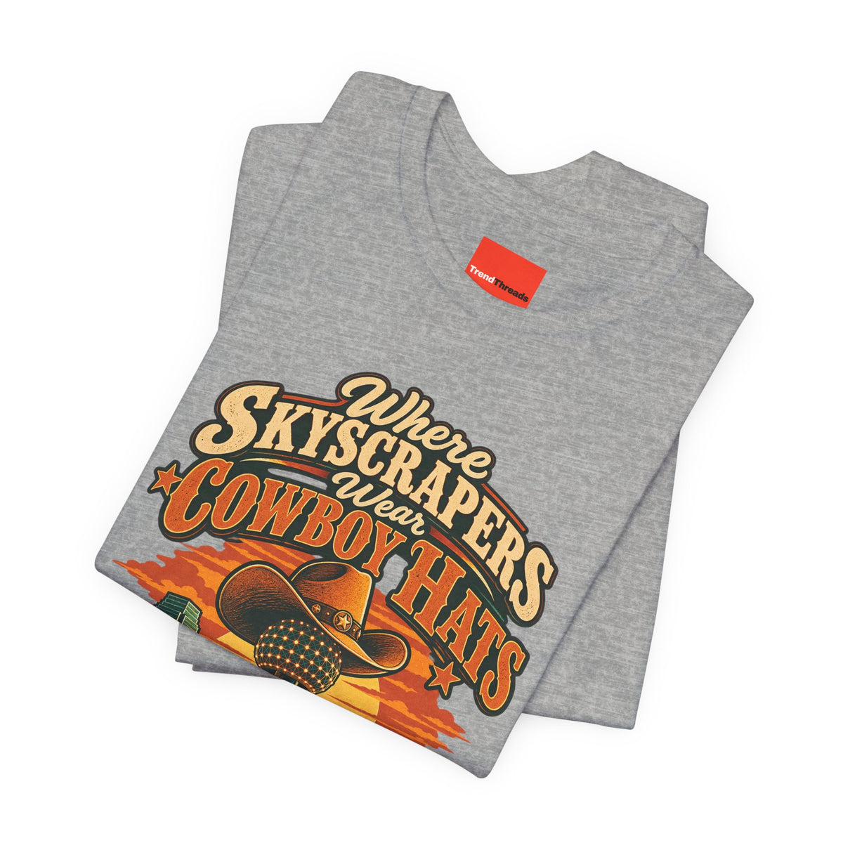 Where Skyscrapers Wear Cowboy Hats Funny Texan Humor T-Shirt