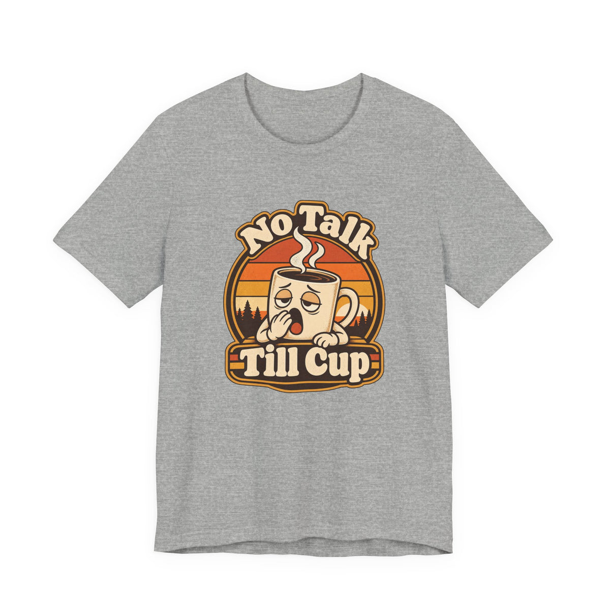 No Talk Till Cup Funny Coffee T-Shirt