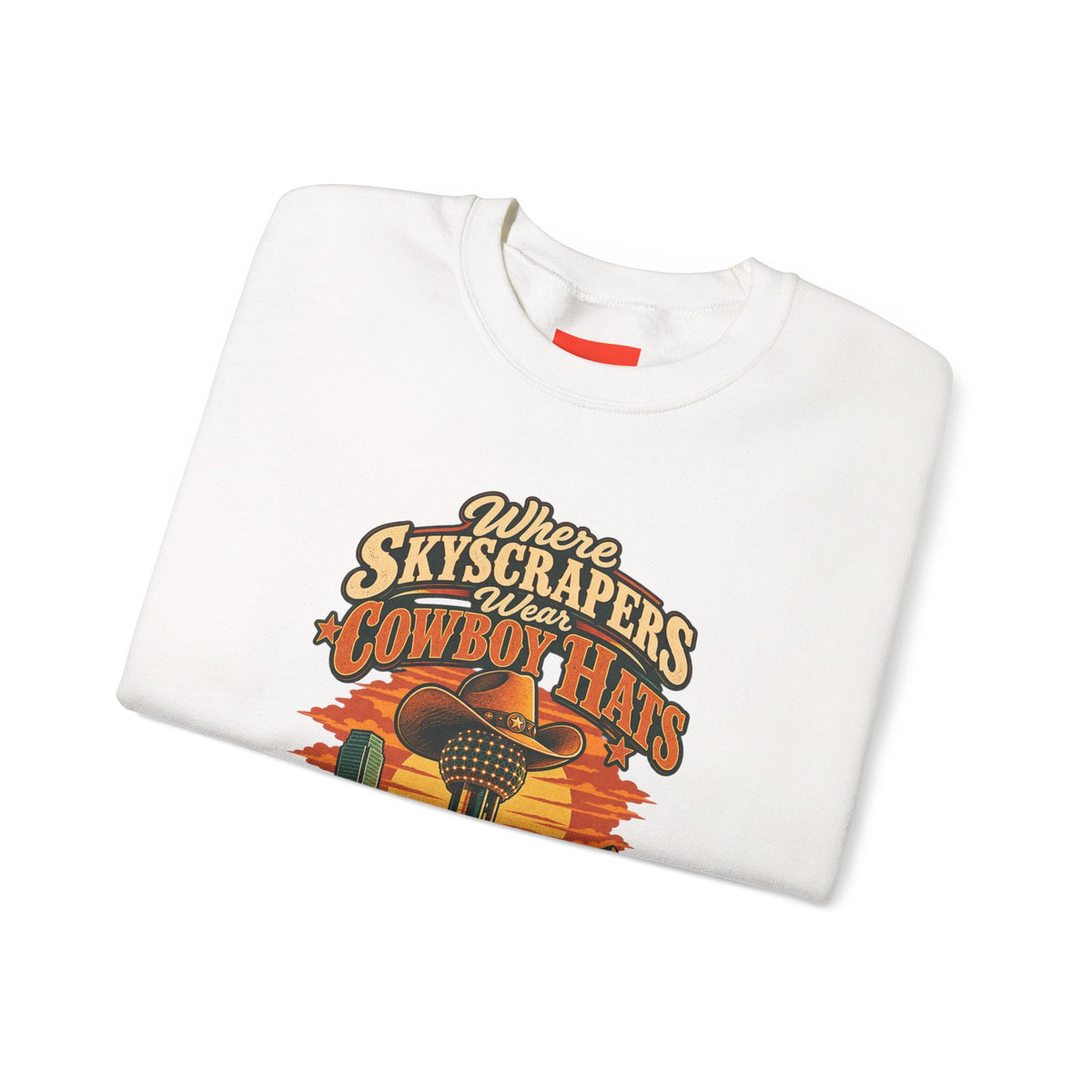 Where Skyscrapers Wear Cowboy Hats Funny Texan Humor Sweatshirt