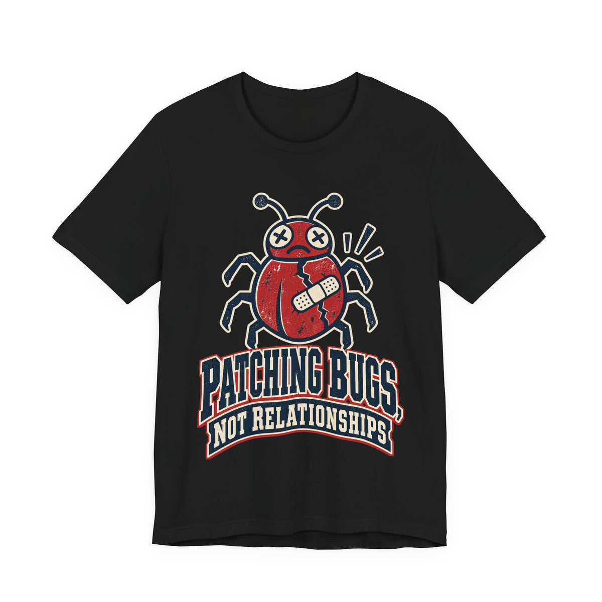 Patching Bugs, Not Relationships Funny Programmer T-Shirt