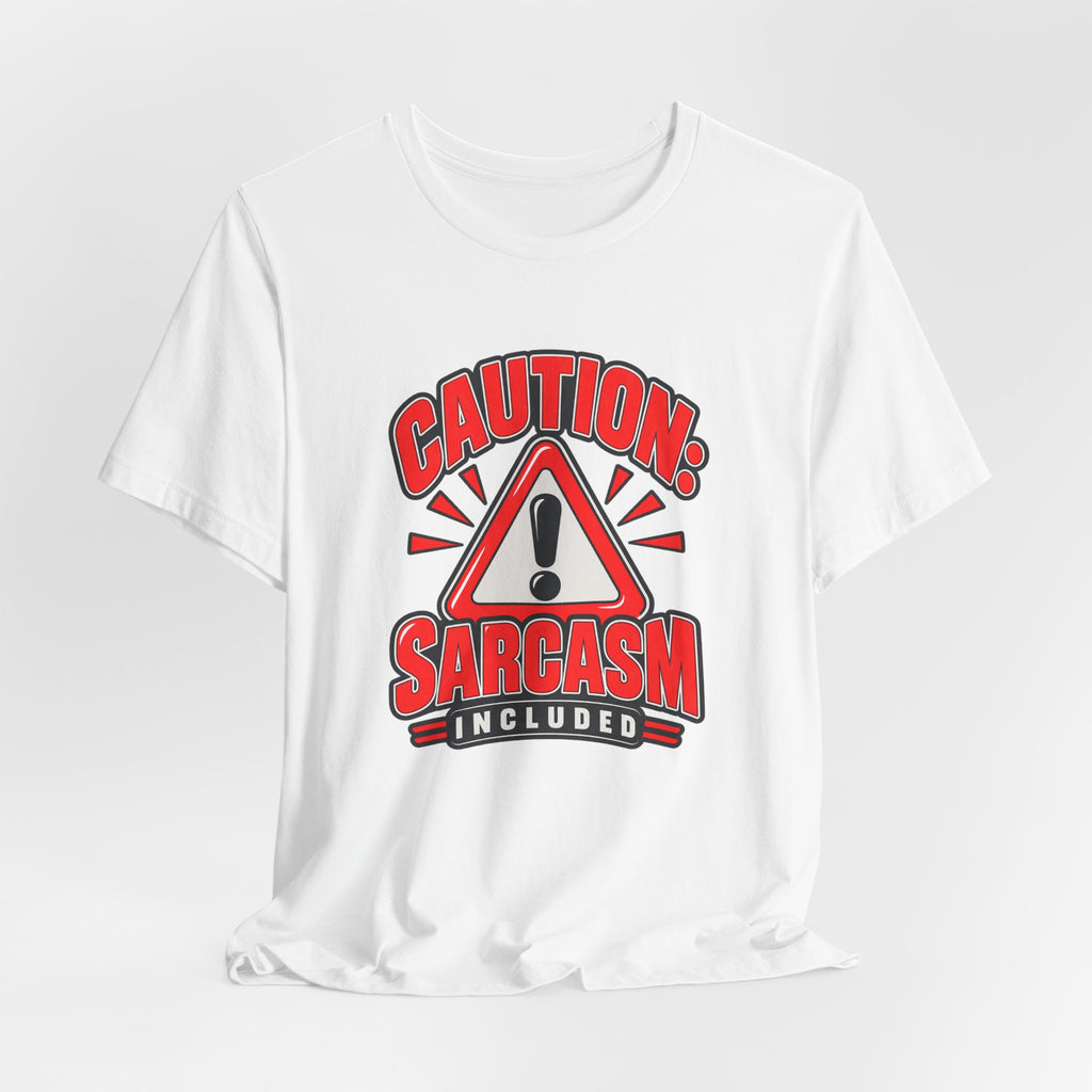 Caution: Sarcasm Included Funny Sarcastic Humor T-Shirt