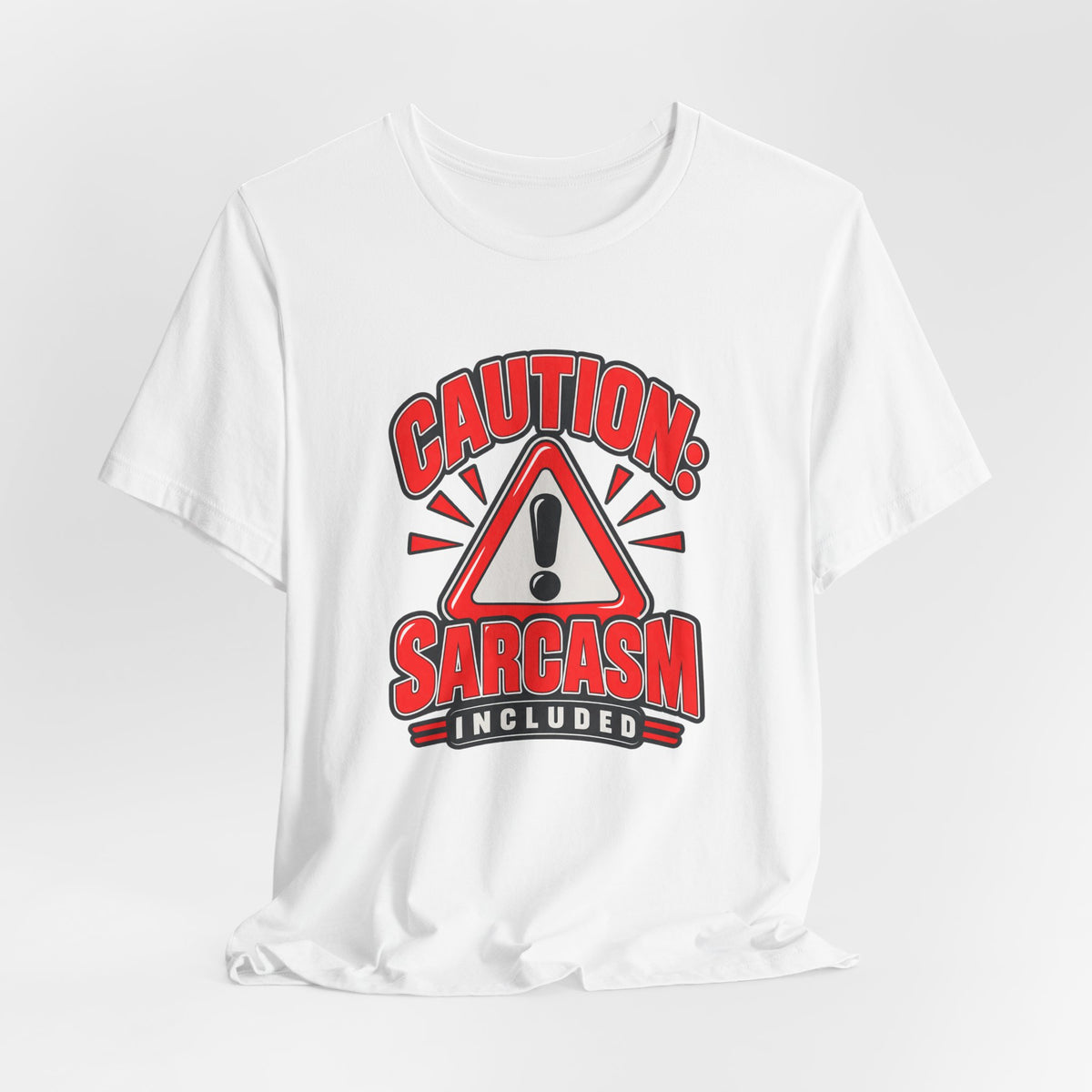 Caution: Sarcasm Included Funny Sarcastic Humor T-Shirt