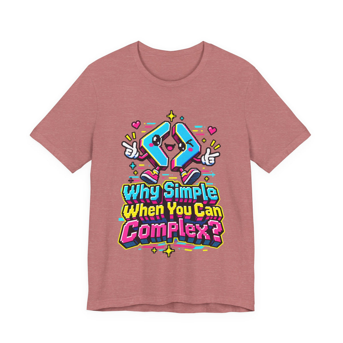 Why Simple When You Can Complex? Funny Programmer T-Shirt