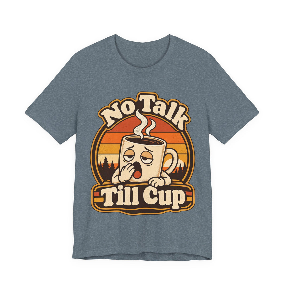 No Talk Till Cup Funny Coffee T-Shirt