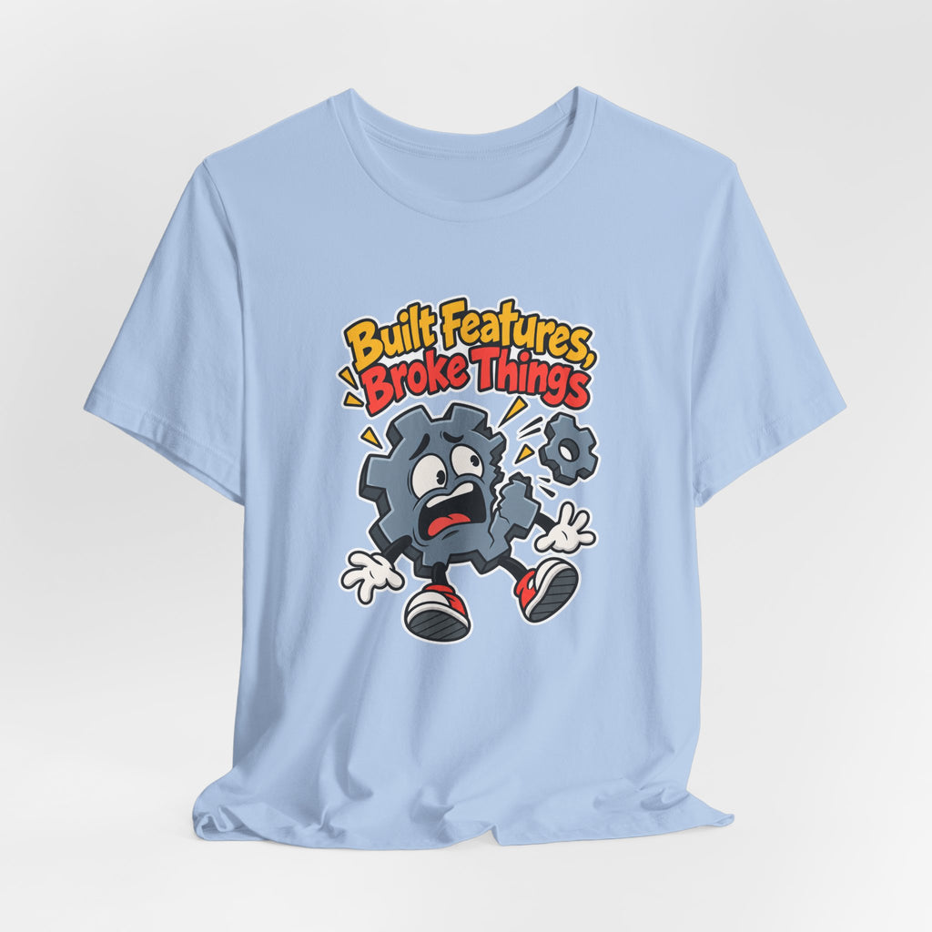 Built Features, Broke Things Funny Programmer T-Shirt