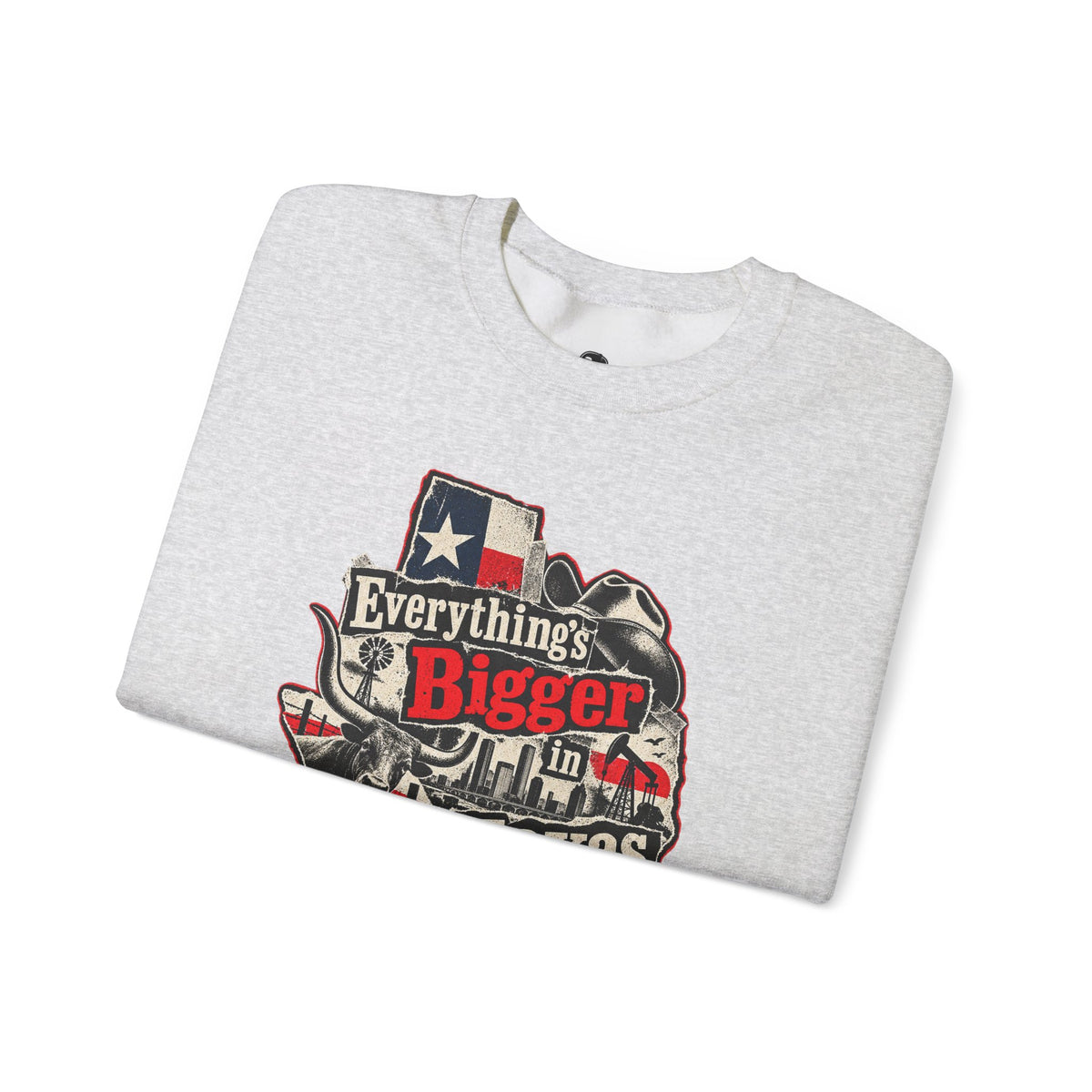 Everything's Bigger in Texas Funny Texan Pride Sweatshirt