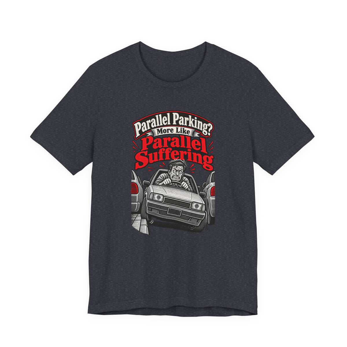 Parallel Parking? More Like Parallel Suffering Funny Driver T-Shirt
