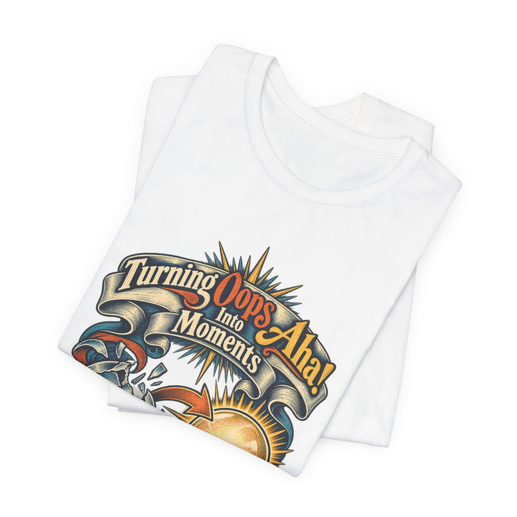 Turning Oops Into Aha! Moments Funny Inventor T-Shirt