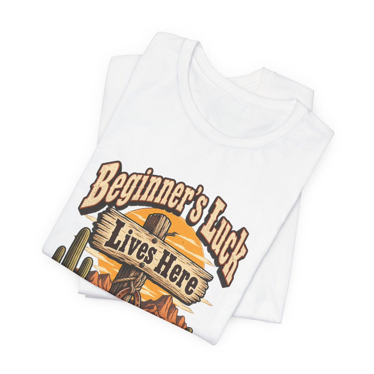 Beginner’s Luck Lives Here Funny Western Ranch T-Shirt