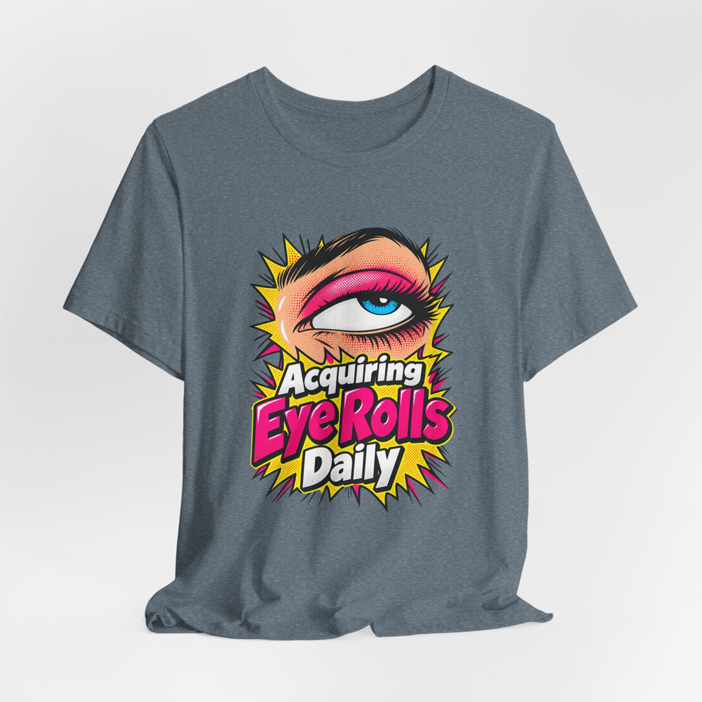 Acquiring Eye Rolls Daily Funny Sarcastic T-Shirt