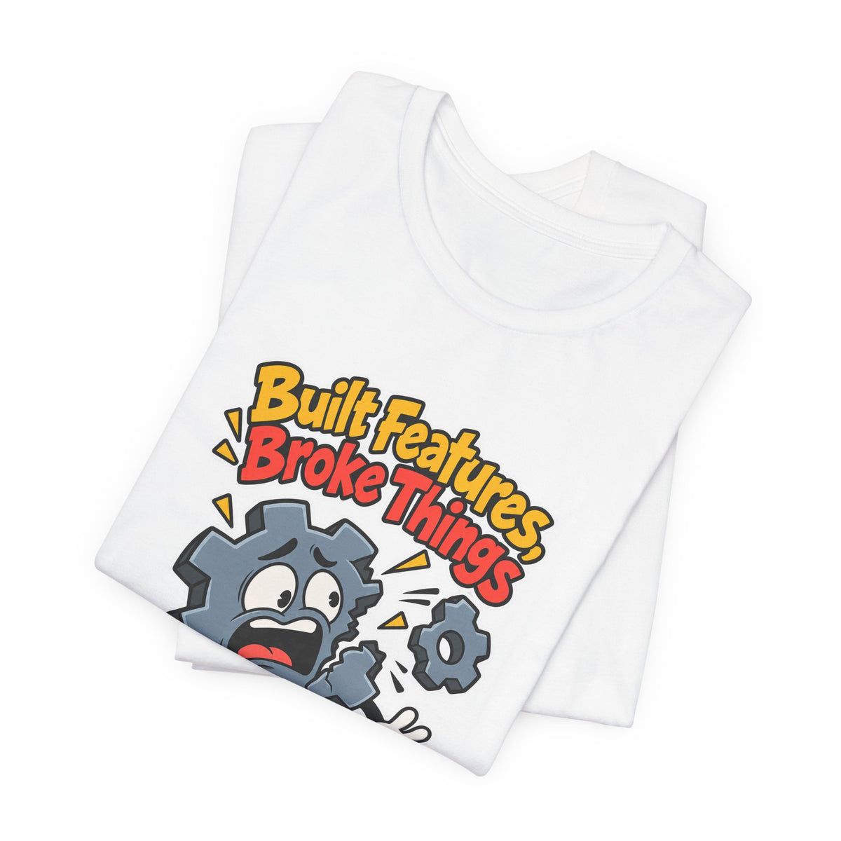 Built Features, Broke Things Funny Programmer T-Shirt