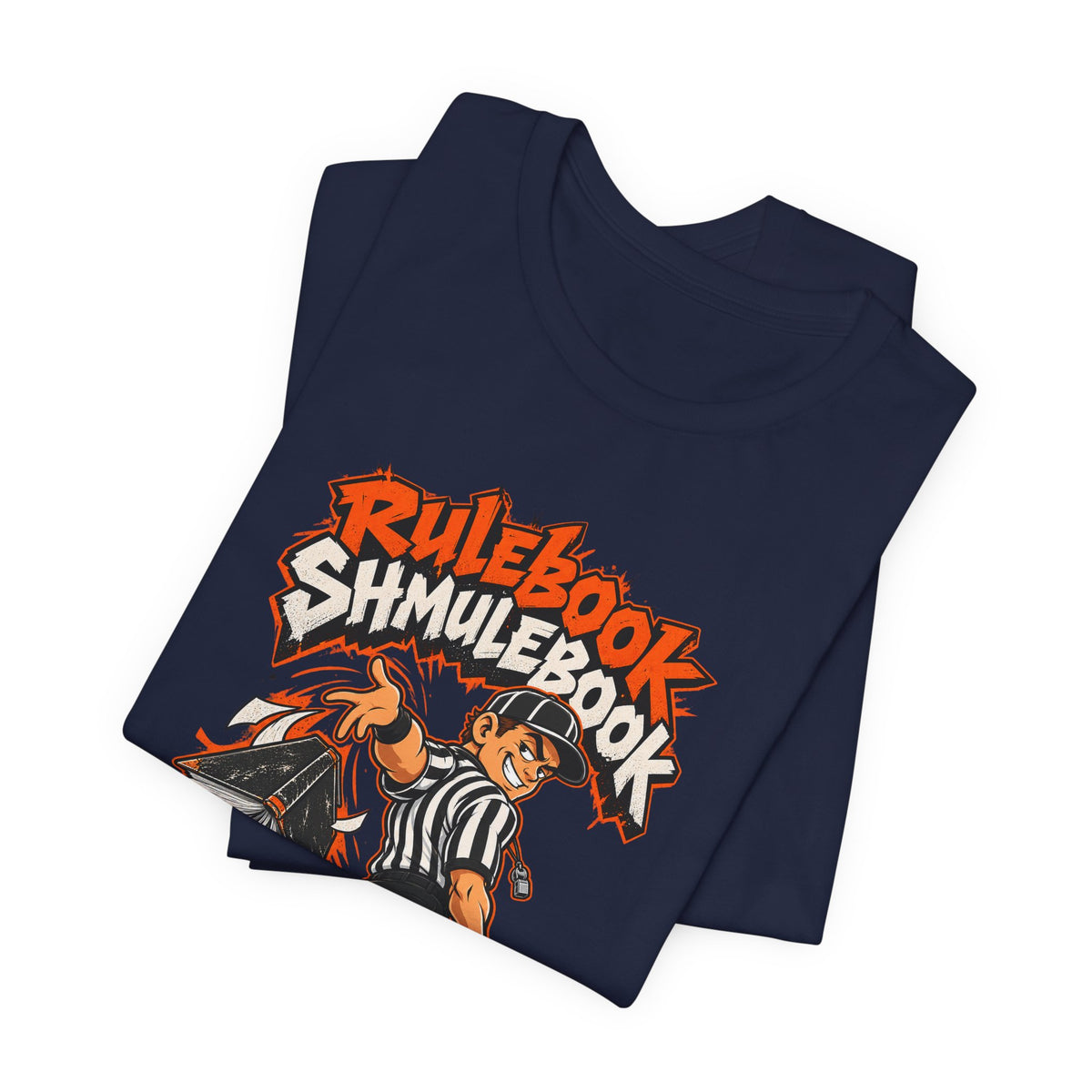 Rulebook Shmulebook Funny Sports Fan T-Shirt