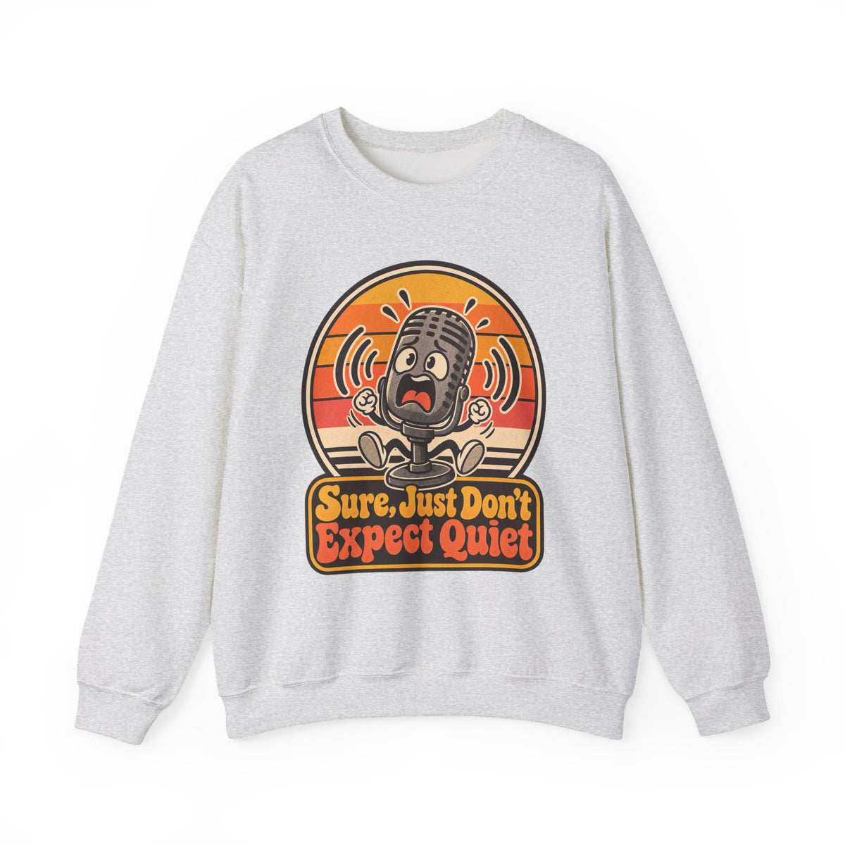 Sure, Just Don’t Expect Quiet Funny Parent Sweatshirt