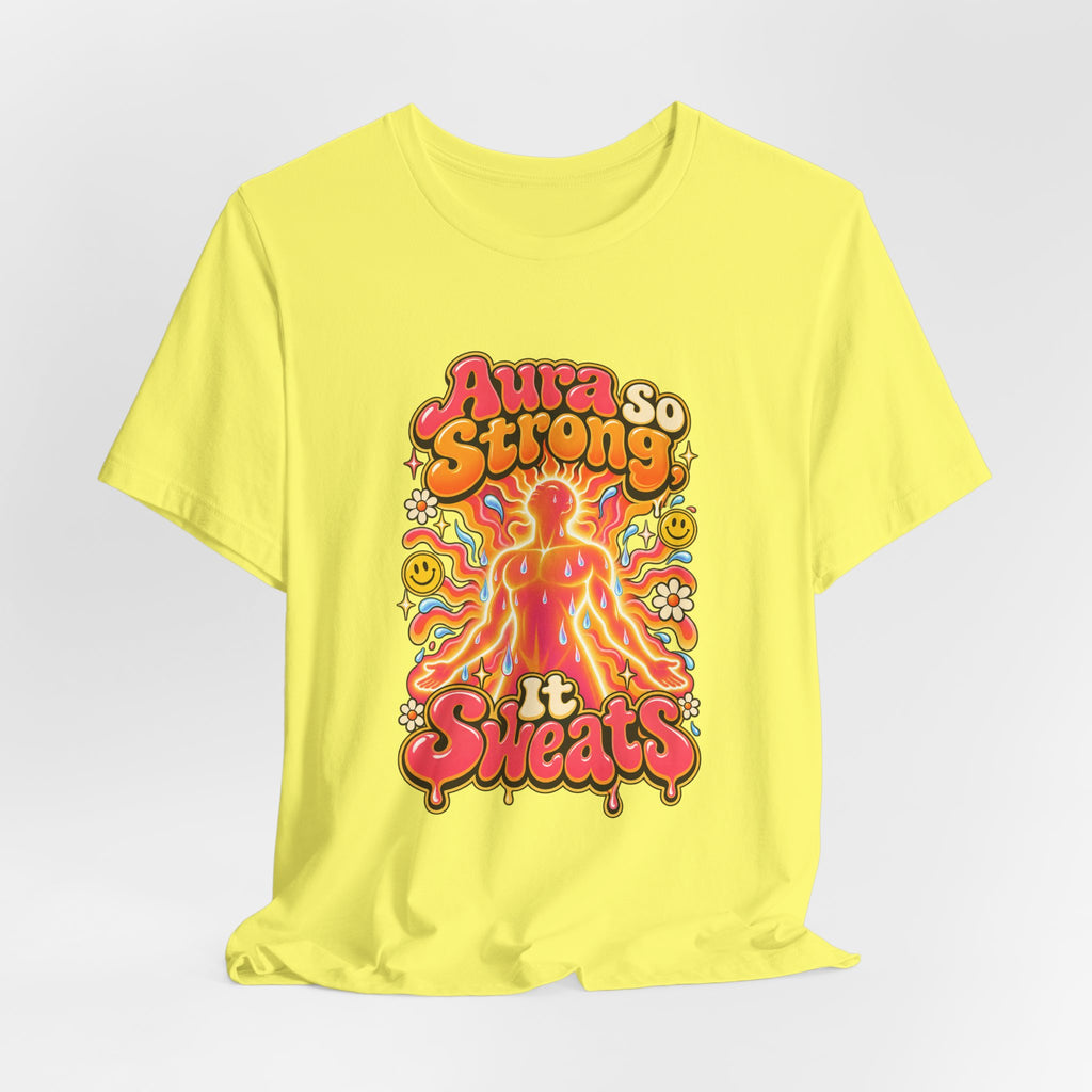 Aura So Strong, It Sweats Funny Fitness T-Shirt