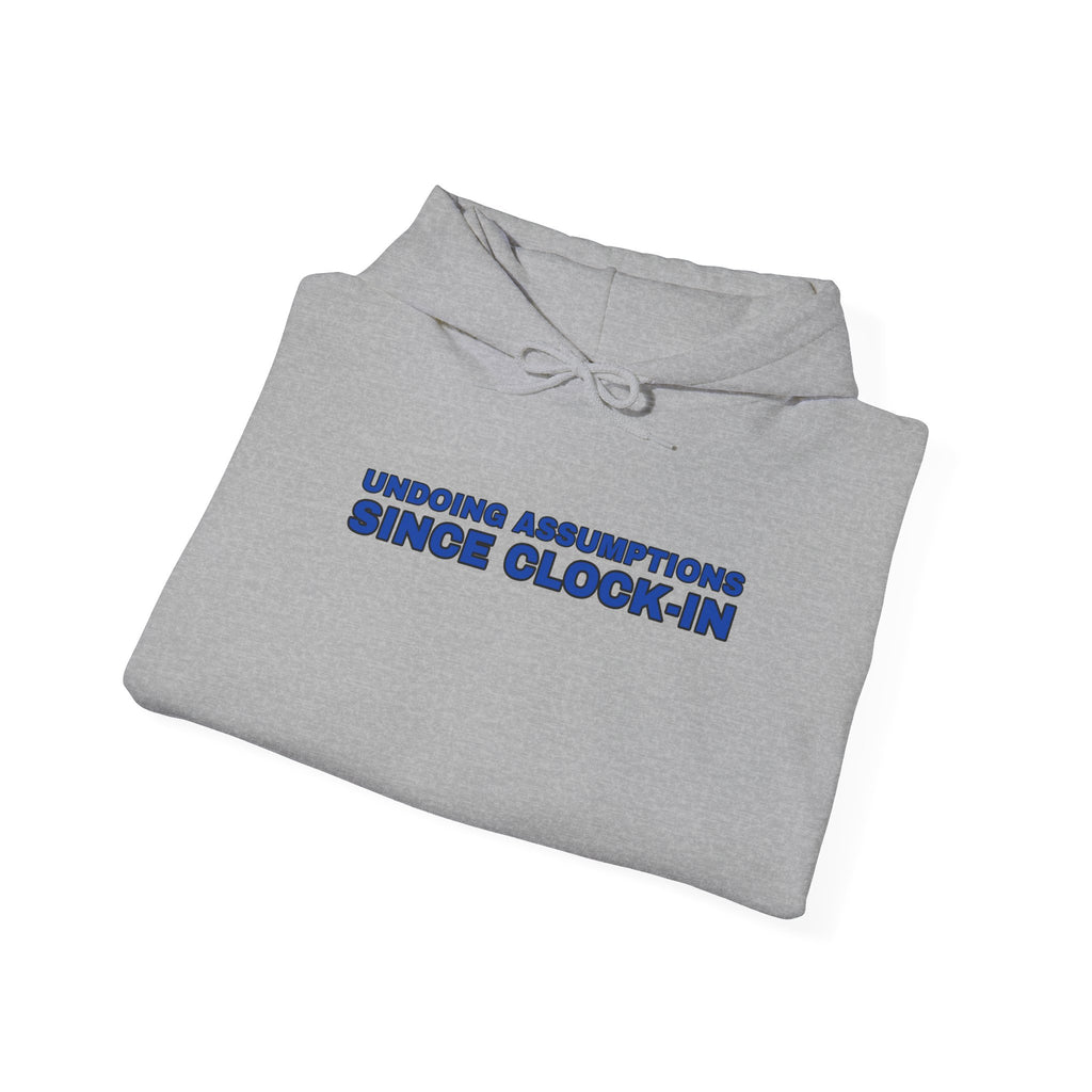 Undoing Assumptions Since Clock-in Funny Office Hoodie