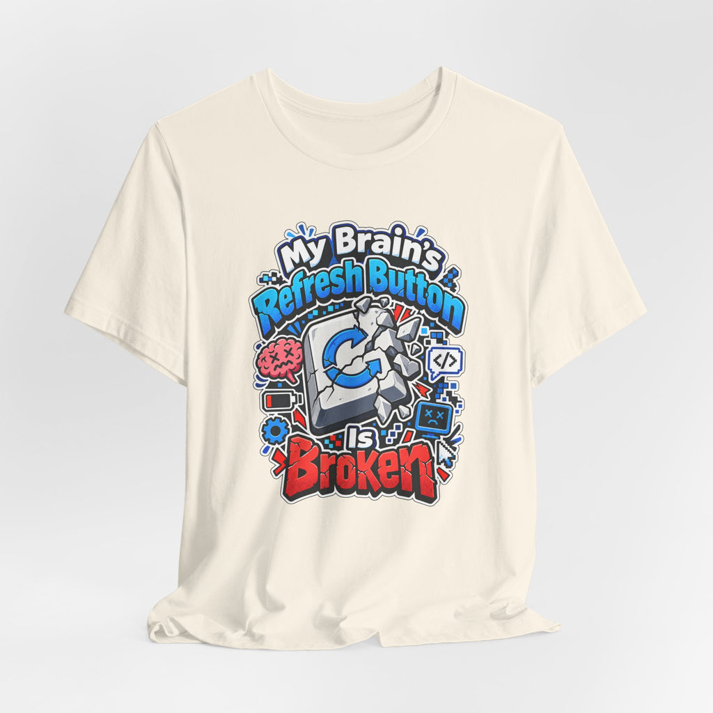 My Brain's Refresh Button Is Broken Funny Programmer T-Shirt
