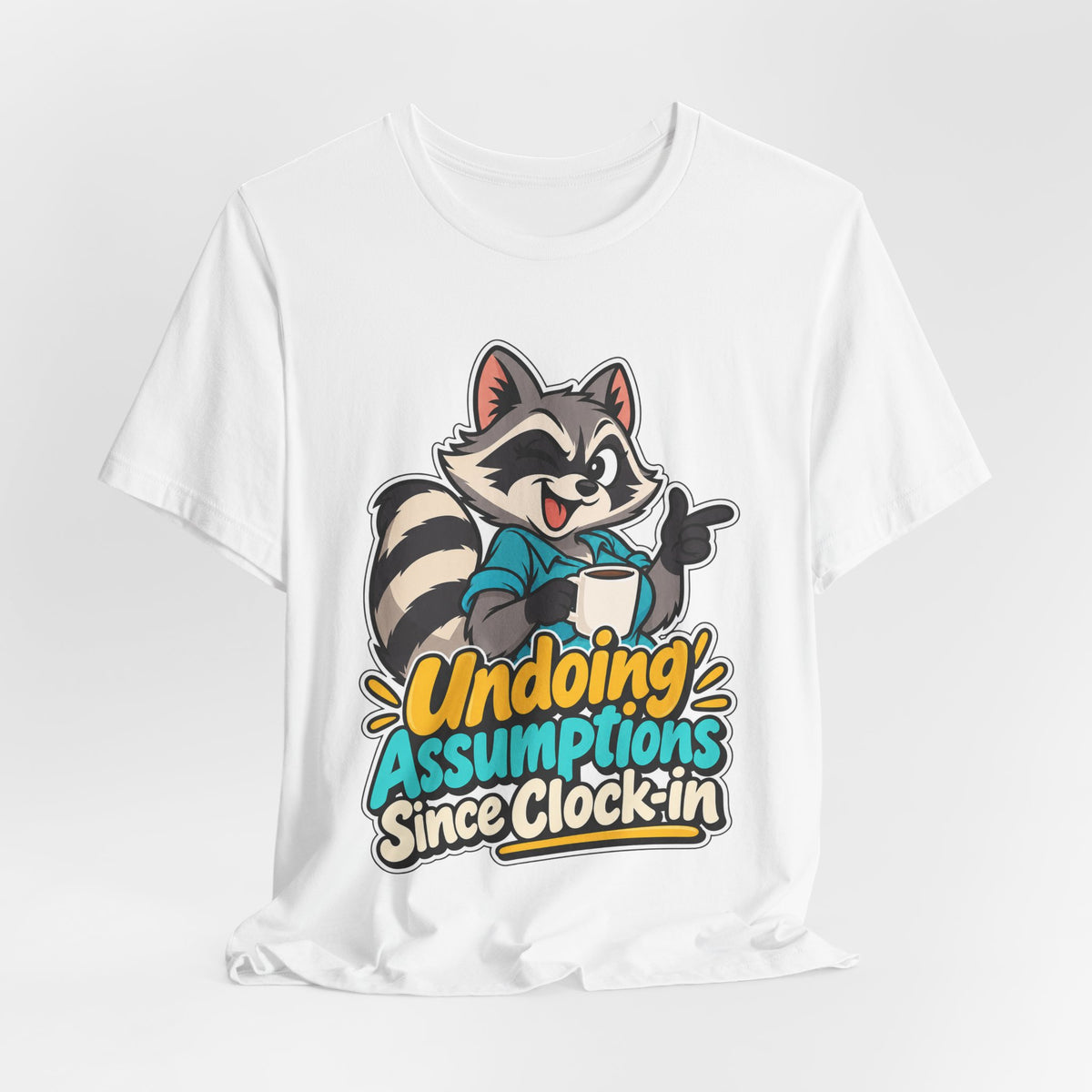 Undoing Assumptions Since Clock-in Funny Office T-Shirt