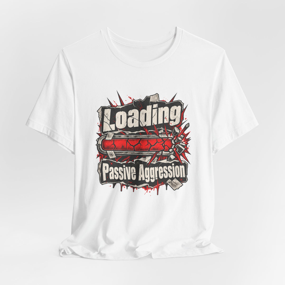 Loading Passive Aggression Funny Sarcastic T-Shirt