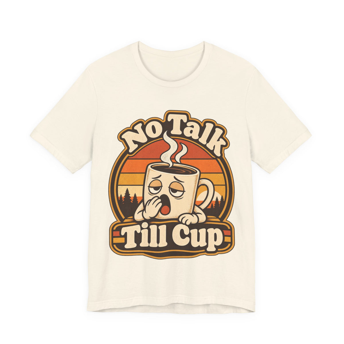 No Talk Till Cup Funny Coffee T-Shirt