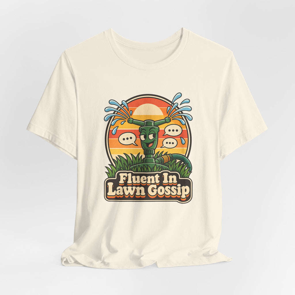 Fluent In Lawn Gossip Funny Gardening T-Shirt
