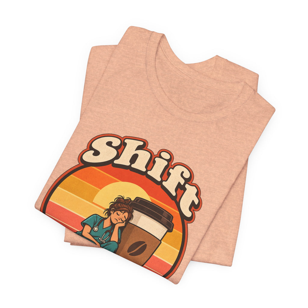 Shift Happens Funny Nurse Humor T-Shirt