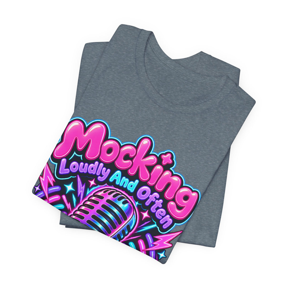 Mocking Loudly And Often Funny Sarcastic Humor T-Shirt