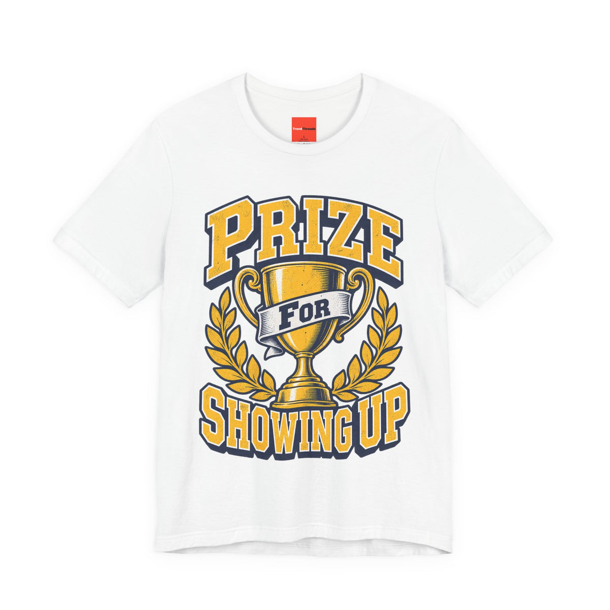 Prize For Showing Up Funny Sarcastic Retro T-Shirt