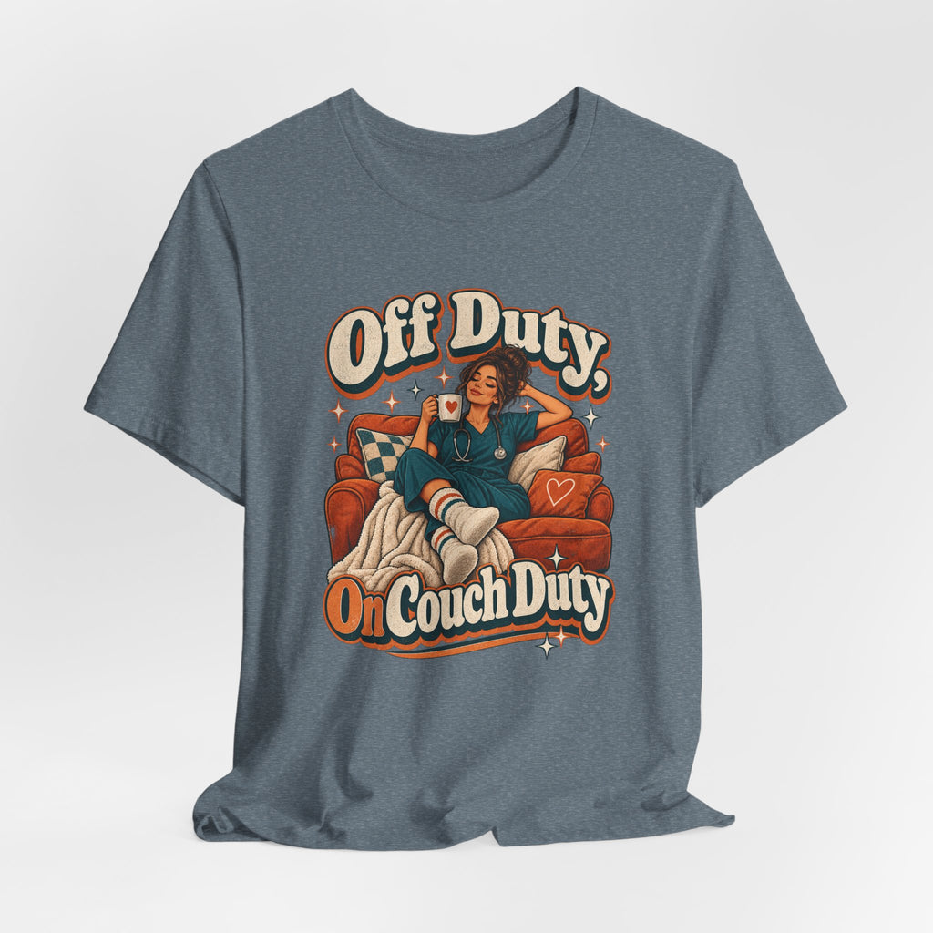 Off Duty, On Couch Duty Funny Nurse T-Shirt