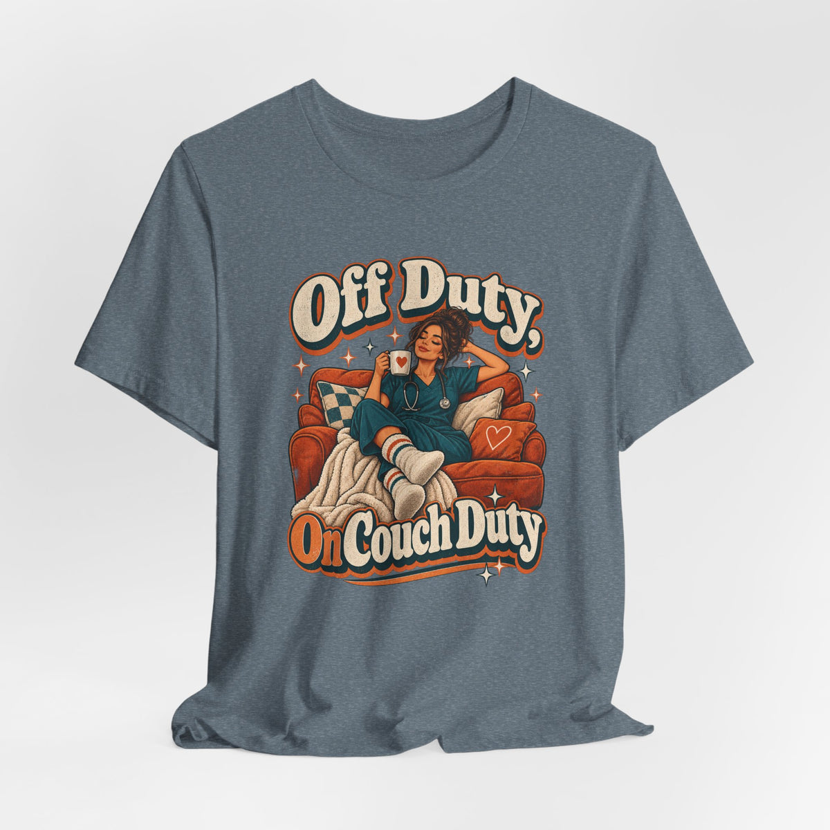 Off Duty, On Couch Duty Funny Nurse T-Shirt
