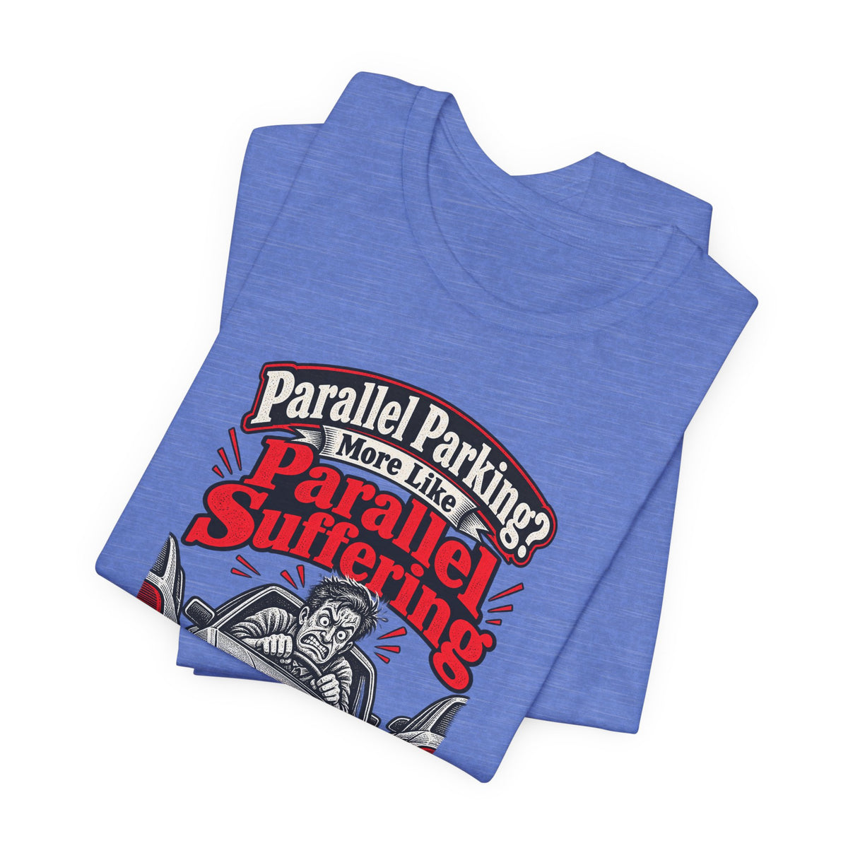 Parallel Parking? More Like Parallel Suffering Funny Driver T-Shirt