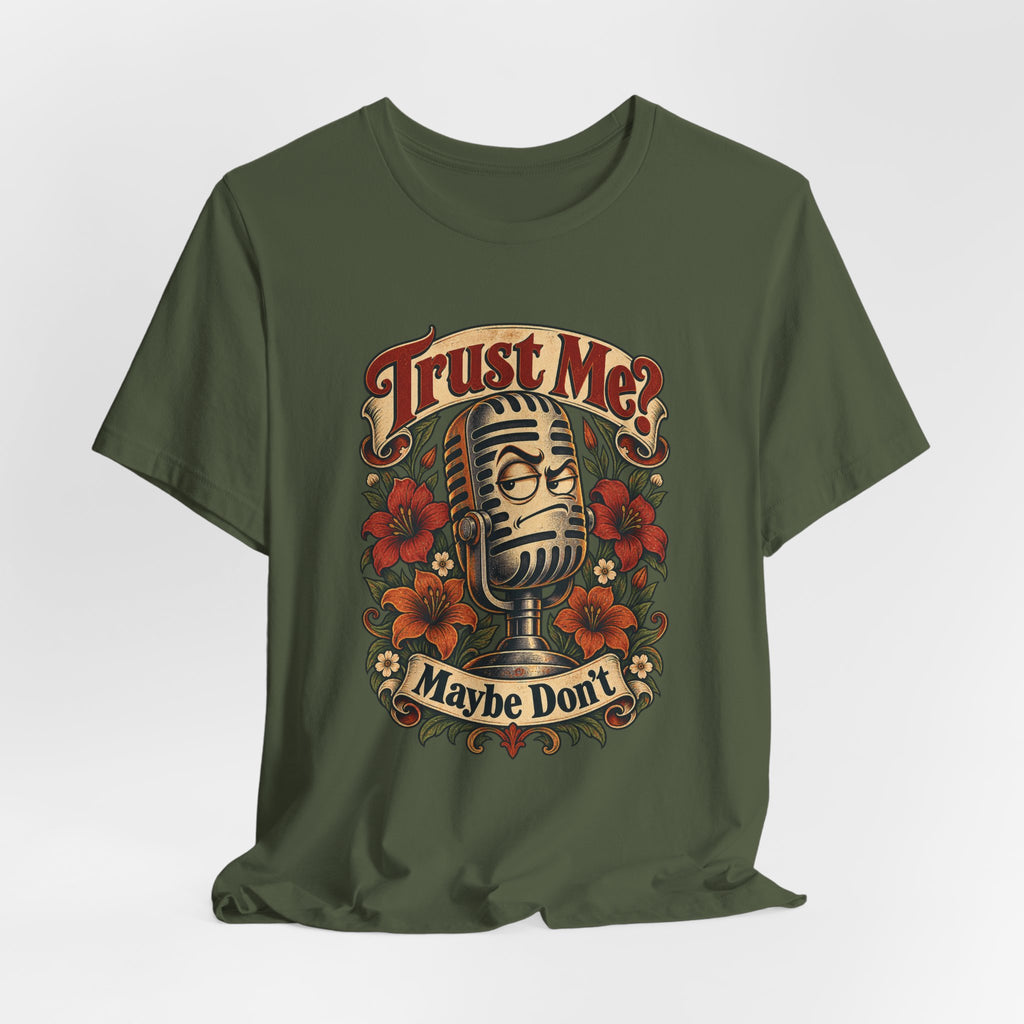 Trust Me? Maybe Don't Funny Sarcastic Social Media T-Shirt