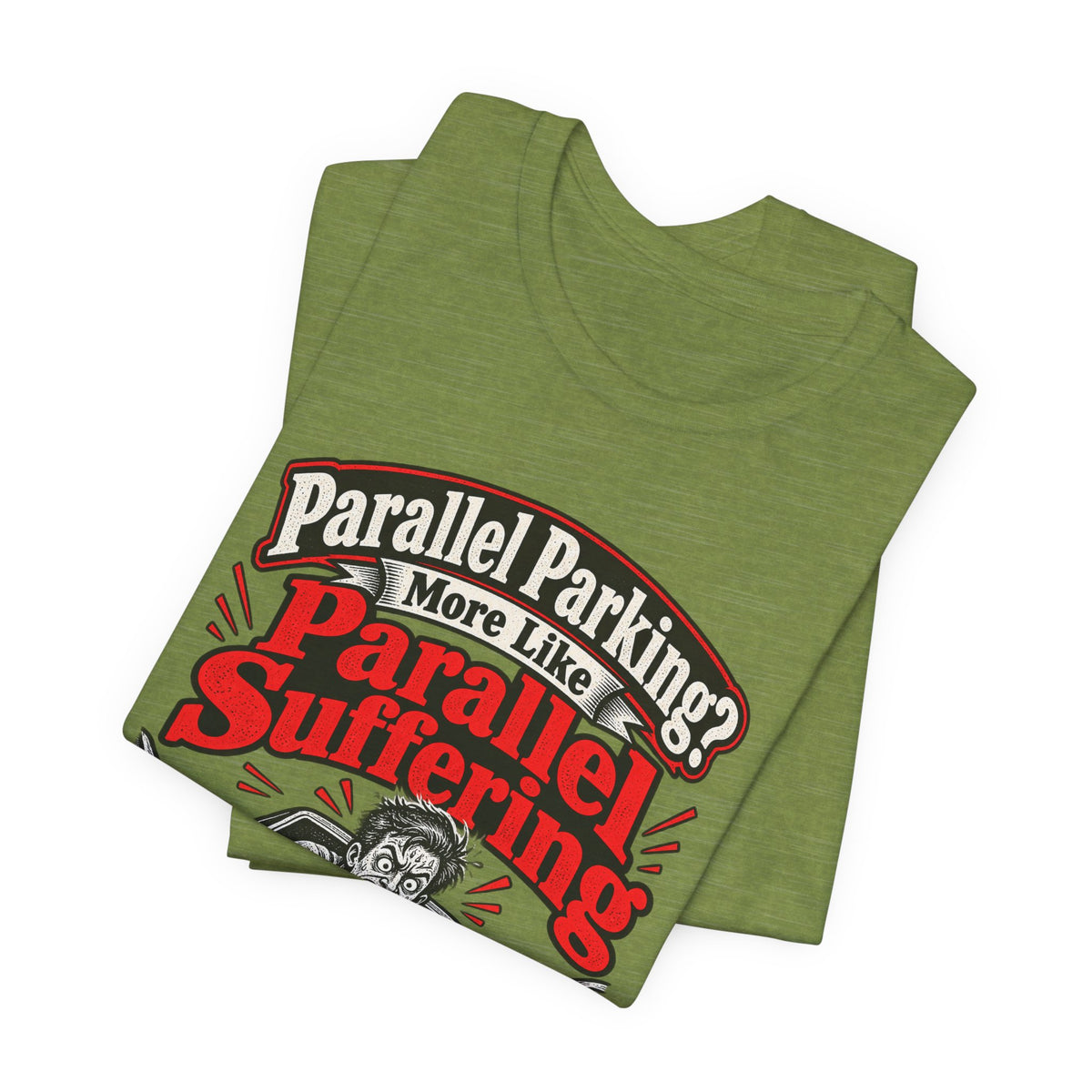 Parallel Parking? More Like Parallel Suffering Funny Driver T-Shirt