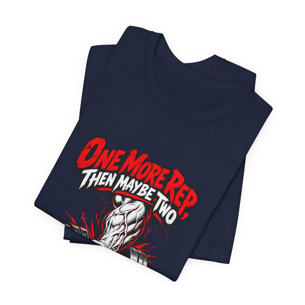 One More Rep, Then Maybe Two Funny Fitness T-Shirt
