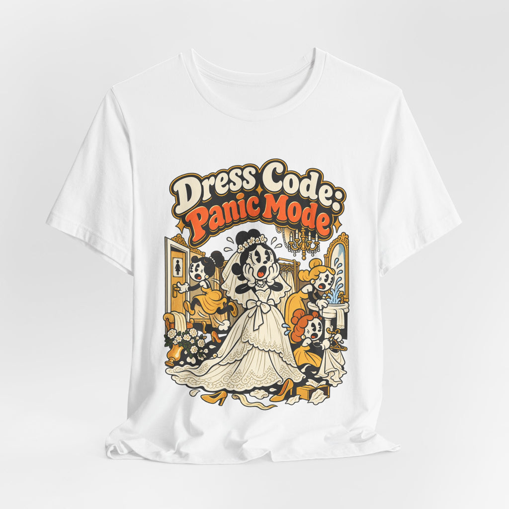 Dress Code: Panic Mode Funny Sarcastic T-Shirt