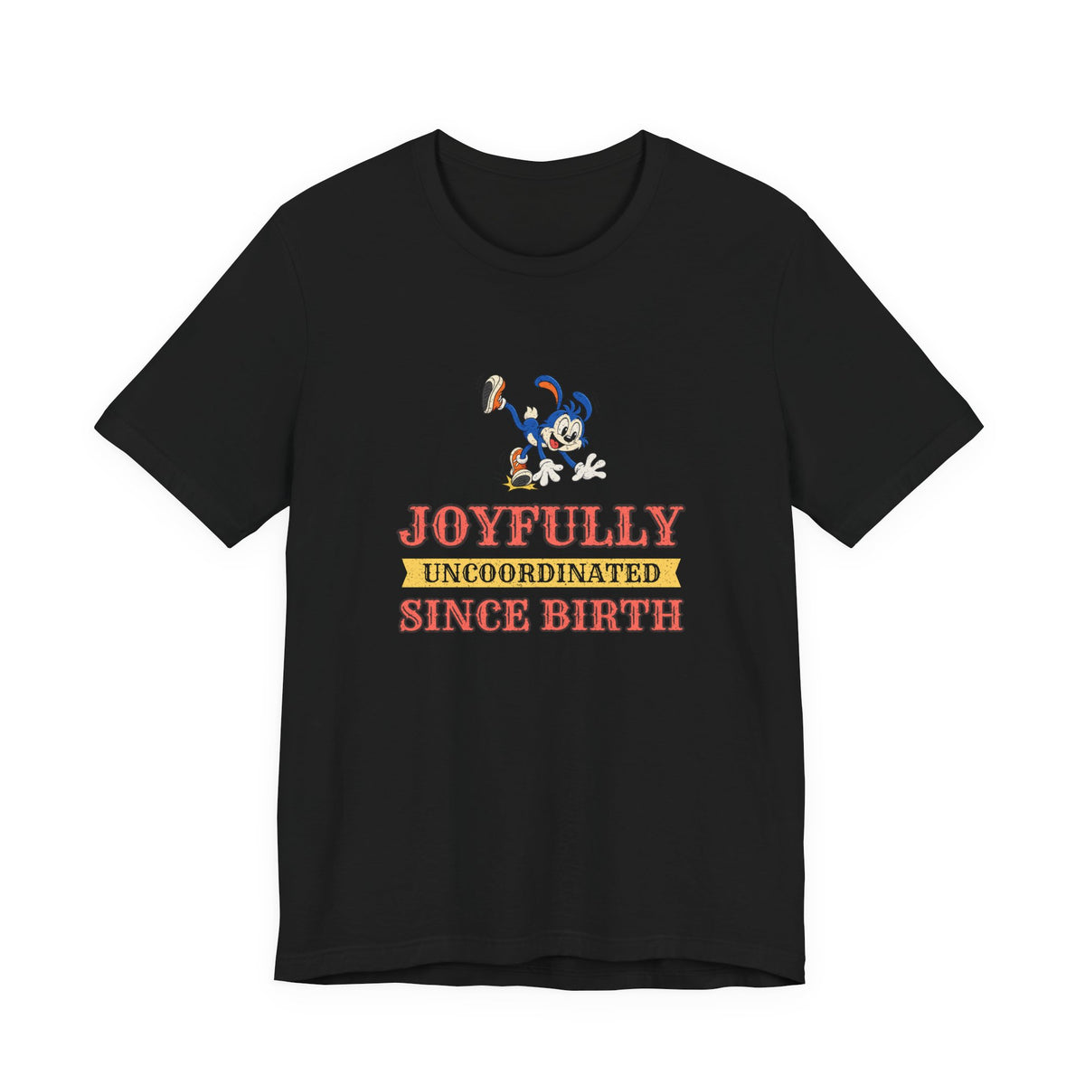 Joyfully Uncoordinated Since Birth Funny Self-Deprecating T-Shirt