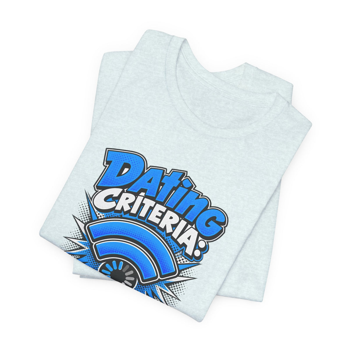 Dating Criteria Currently Buffering Funny Singles T-Shirt