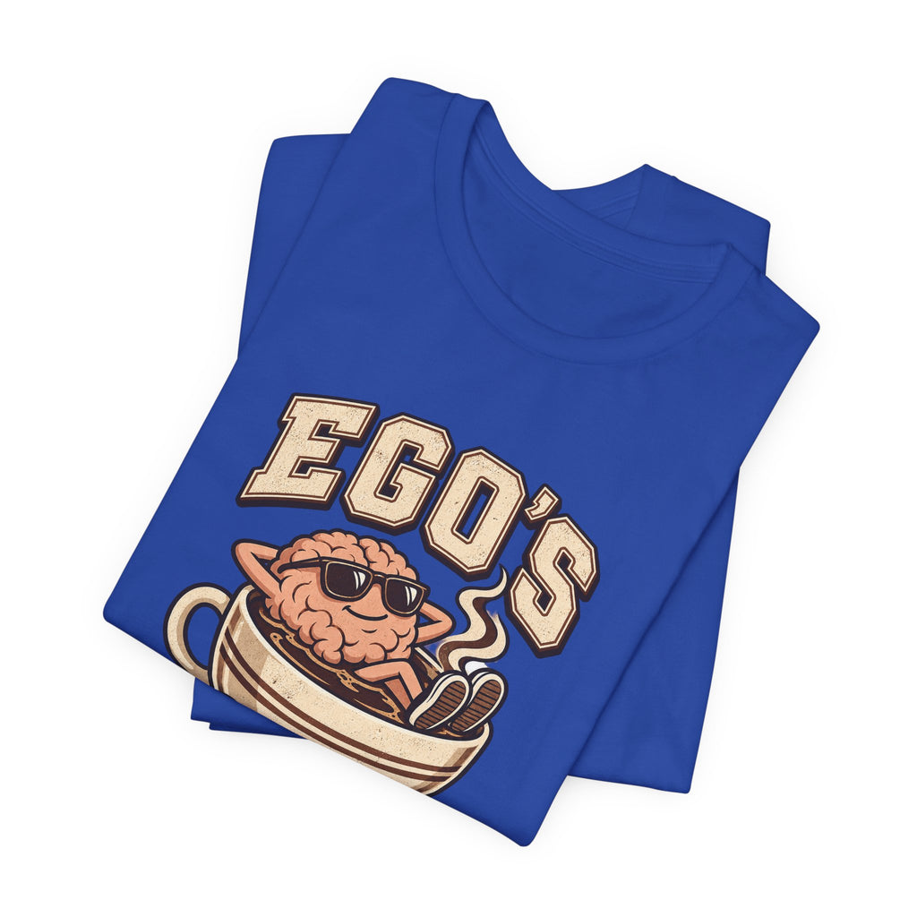 Ego's on a Coffee Break Funny Coffee T-Shirt