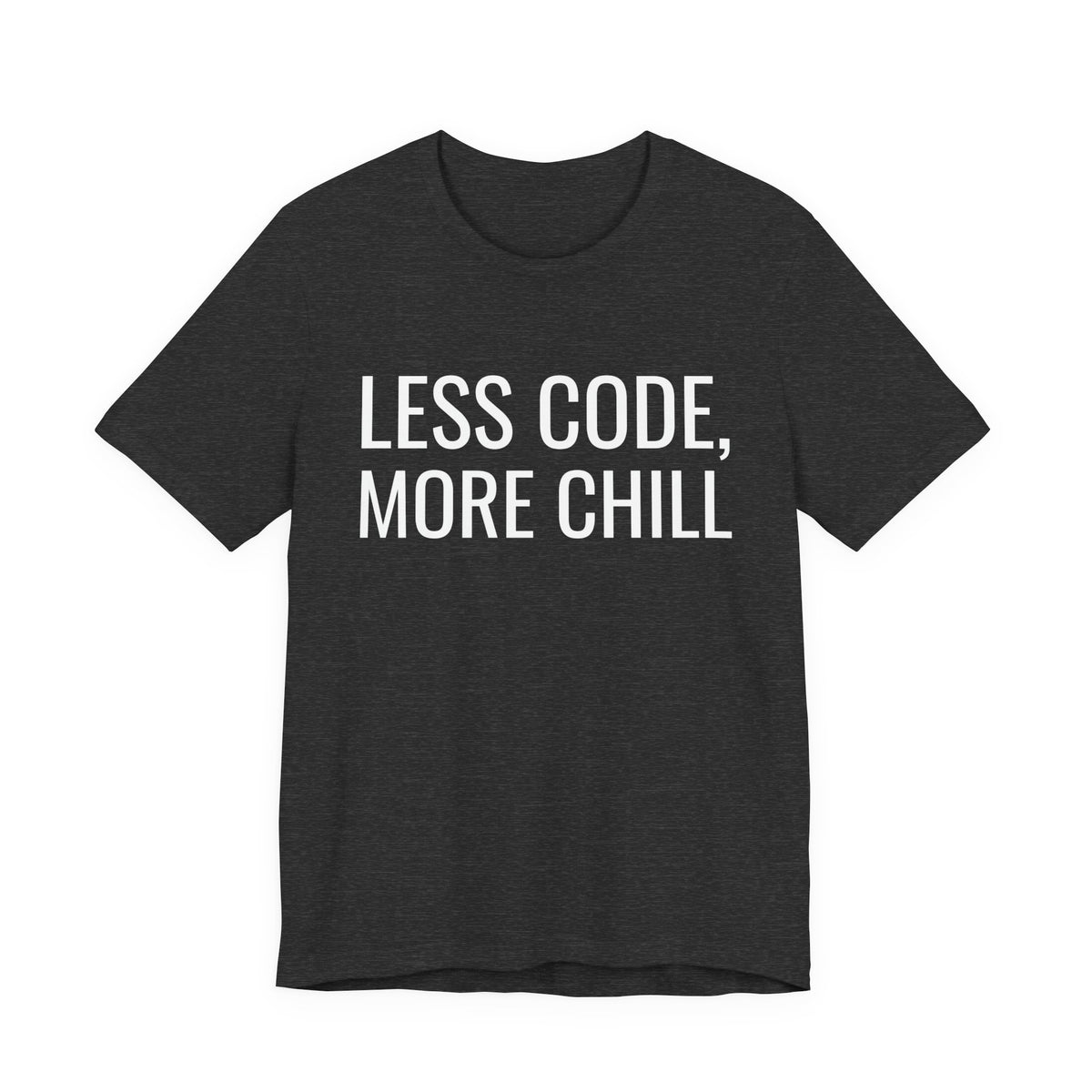 Less Code, More Chill Funny Programmer T-Shirt