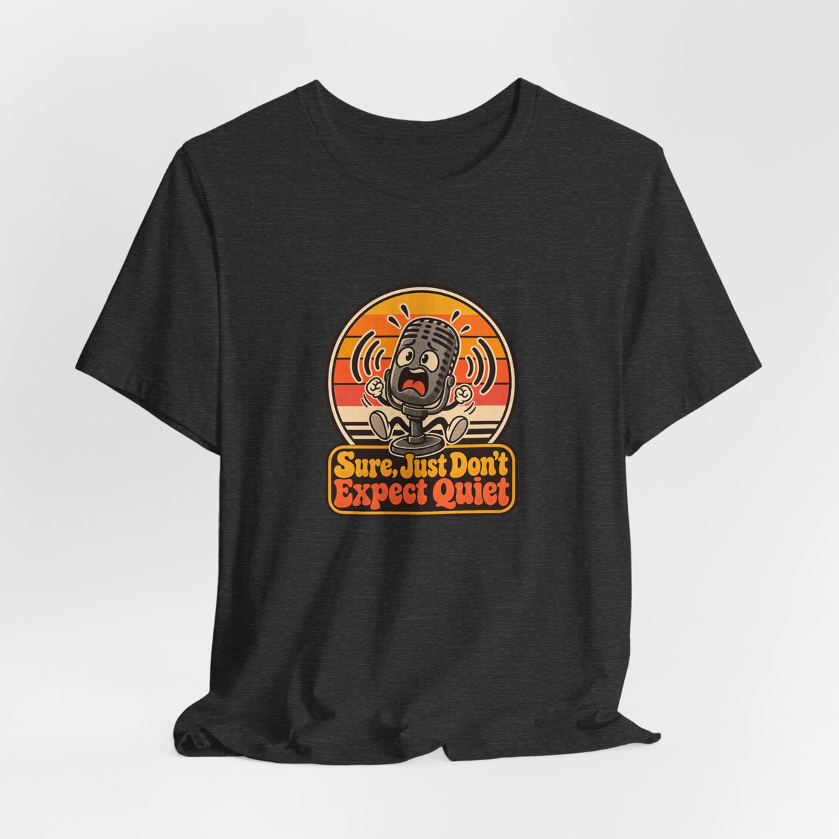 Sure, Just Don’t Expect Quiet Funny Parent T-Shirt