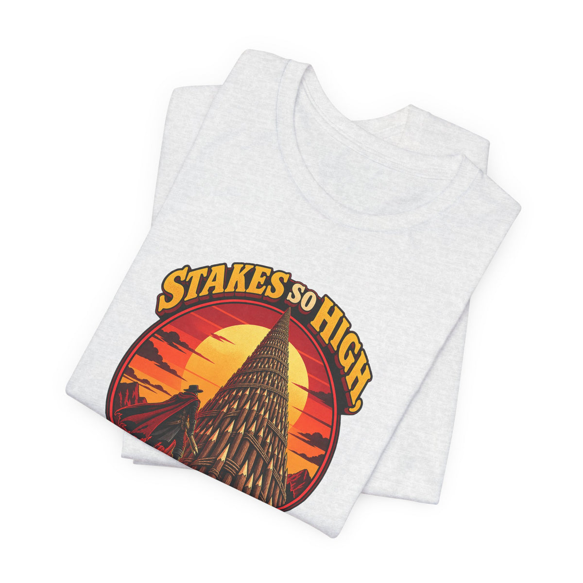 Stakes So High, Literally Funny Vampire T-Shirt