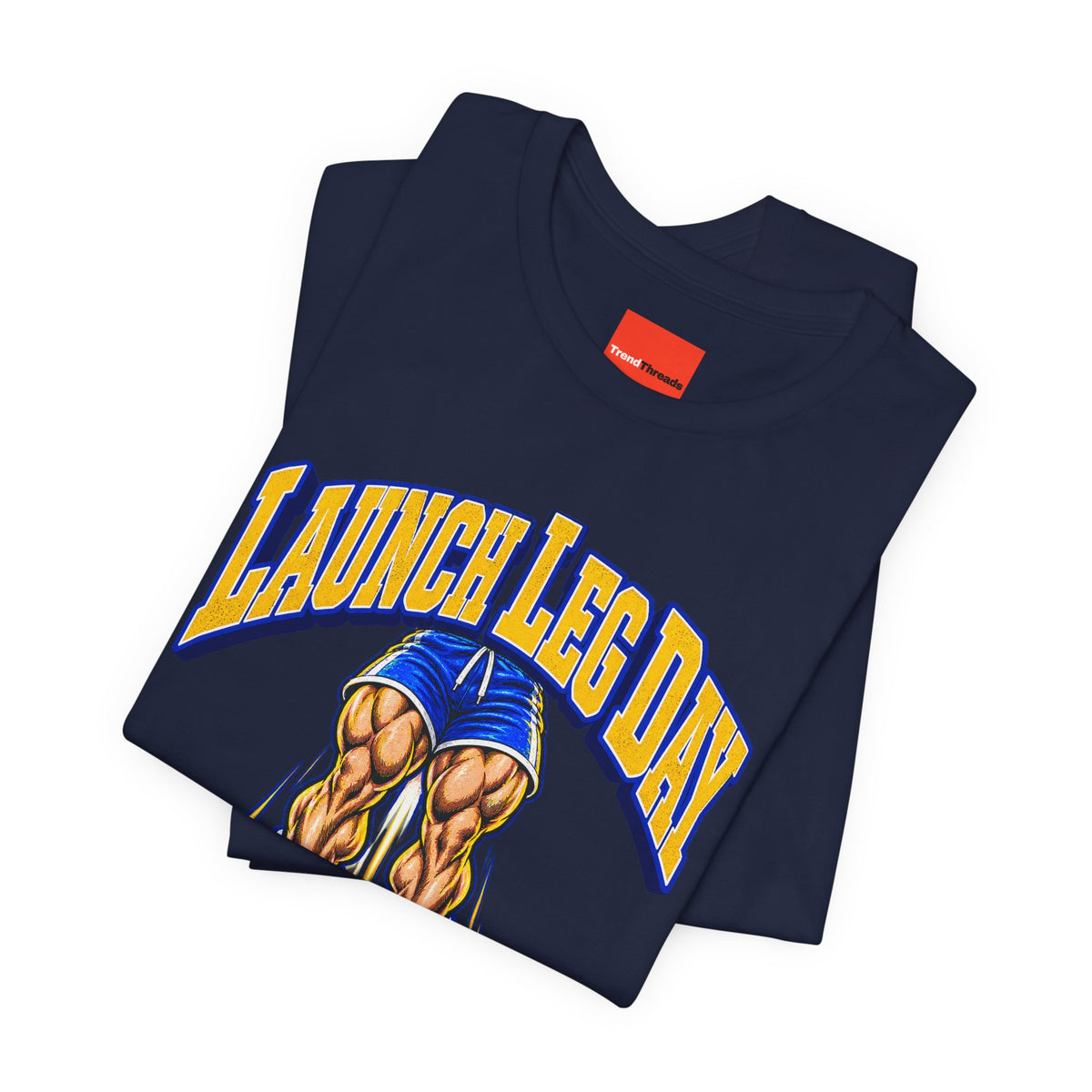 Launch Leg Day Funny Fitness T-Shirt