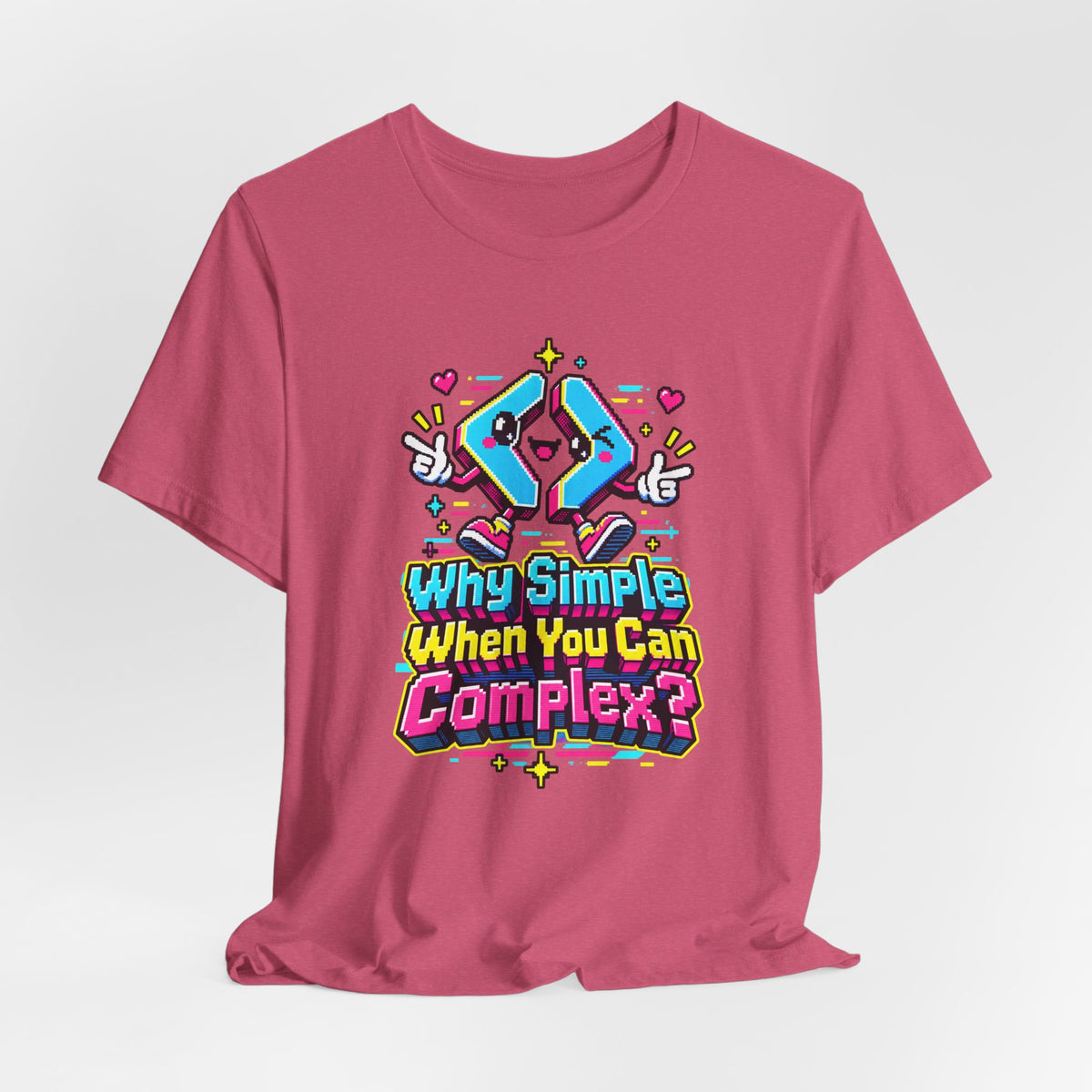 Why Simple When You Can Complex? Funny Programmer T-Shirt
