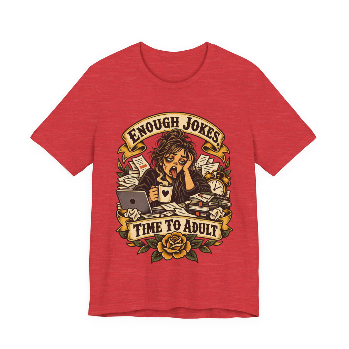 Enough Jokes, Time To Adult Funny Sarcastic T-Shirt