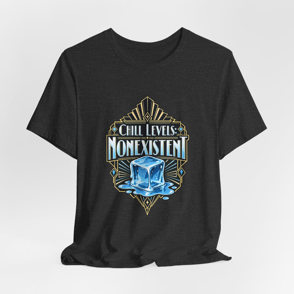 Chill Levels: Nonexistent Funny Self-Deprecating T-Shirt