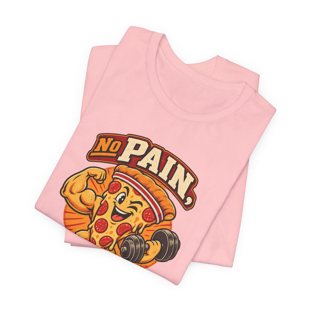 No Pain, No Pizza Party Funny Fitness T-Shirt