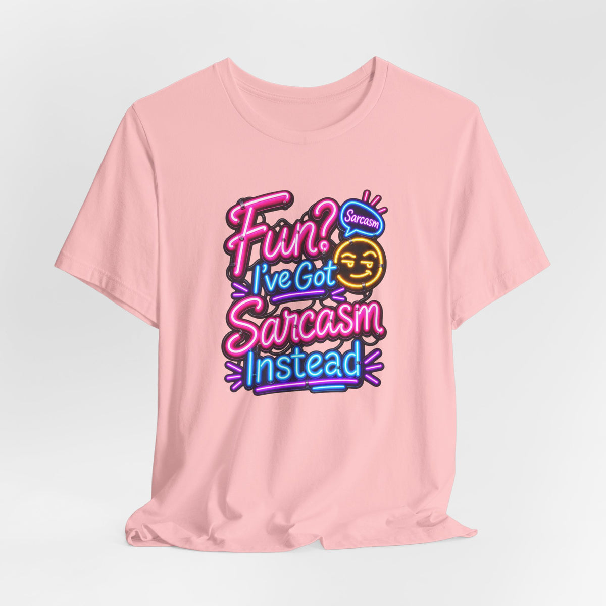 Fun? I’ve Got Sarcasm Instead Funny Sarcastic Humor T-Shirt