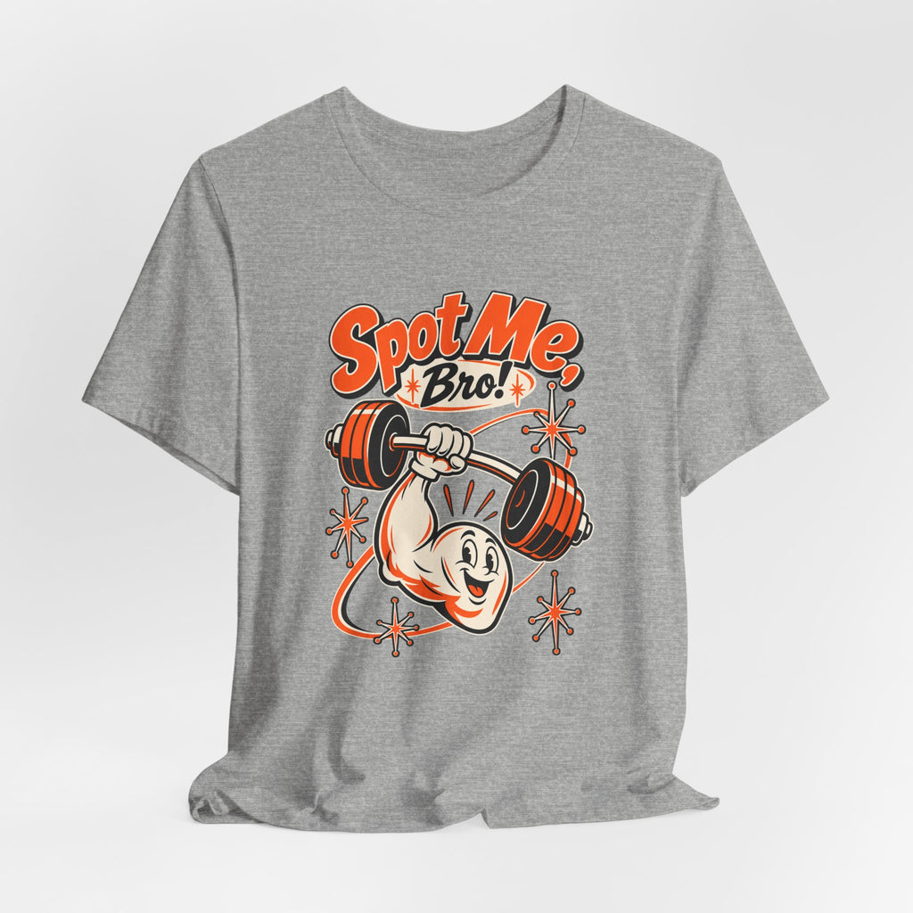 Spot Me, Bro! Funny Fitness T-Shirt