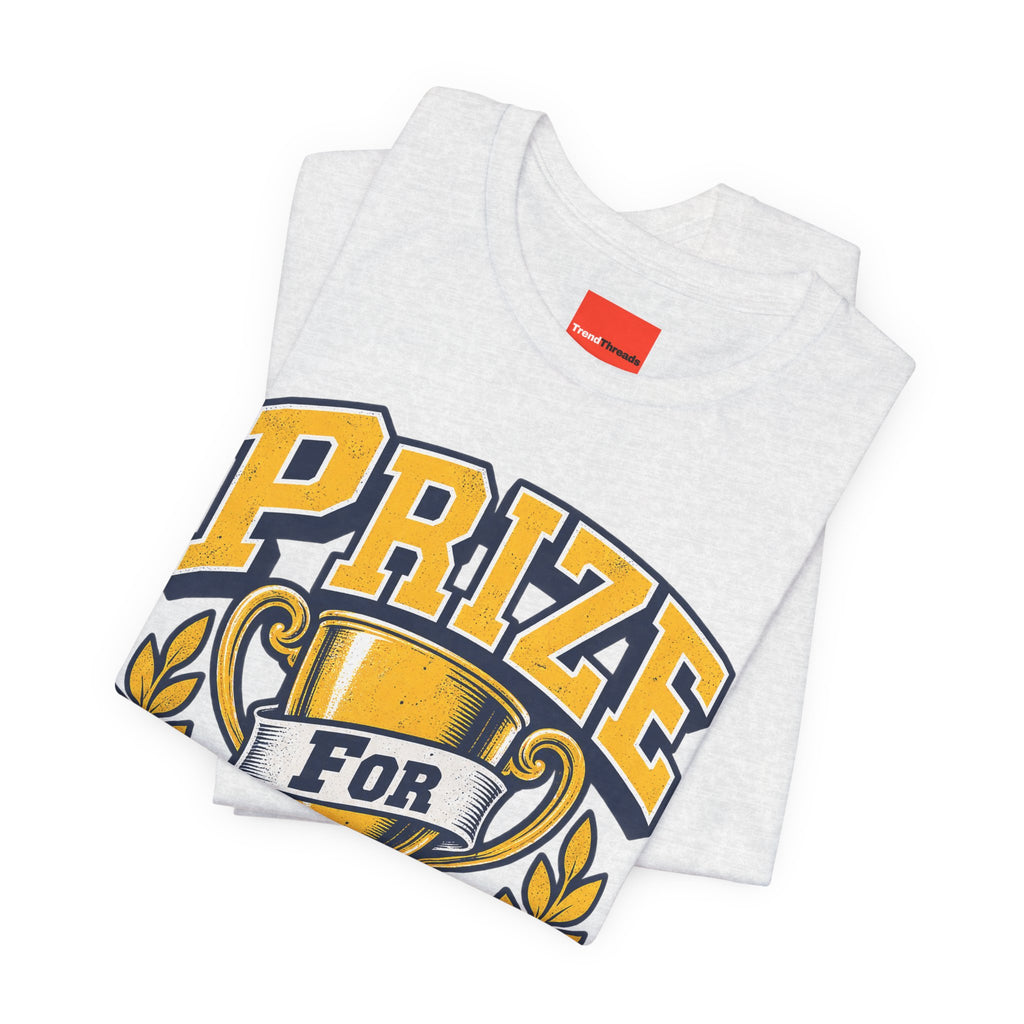Prize For Showing Up Funny Sarcastic Retro T-Shirt